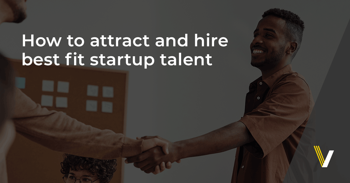 6 Ways to Attract & Hire Startup Talent Find The Best Fit For Your